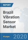 Brazil Vibration Sensor Market: Prospects, Trends Analysis, Market Size and Forecasts up to 2025- Product Image