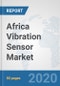 Africa Vibration Sensor Market: Prospects, Trends Analysis, Market Size and Forecasts up to 2025 - Product Thumbnail Image