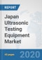 Japan Ultrasonic Testing Equipment Market: Prospects, Trends Analysis, Market Size and Forecasts up to 2025 - Product Thumbnail Image