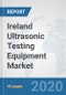Ireland Ultrasonic Testing Equipment Market: Prospects, Trends Analysis, Market Size and Forecasts up to 2025 - Product Thumbnail Image