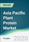 Asia Pacific Plant Protein Market - Forecasts from 2020 to 2025- Product Image