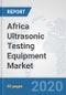 Africa Ultrasonic Testing Equipment Market: Prospects, Trends Analysis, Market Size and Forecasts up to 2025 - Product Thumbnail Image