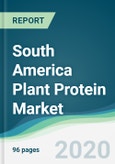 South America Plant Protein Market - Forecasts from 2020 to 2025- Product Image
