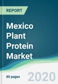 Mexico Plant Protein Market - Forecasts from 2020 to 2025- Product Image