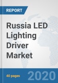 Russia LED Lighting Driver Market: Prospects, Trends Analysis, Market Size and Forecasts up to 2025- Product Image