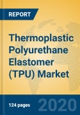 Thermoplastic Polyurethane Elastomer (TPU) Market Insights 2020, Analysis and Forecast Global and Chinese Market to 2025, by Manufacturers, Regions, Technology, Application- Product Image