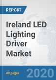 Ireland LED Lighting Driver Market: Prospects, Trends Analysis, Market Size and Forecasts up to 2025- Product Image