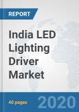 India LED Lighting Driver Market: Prospects, Trends Analysis, Market Size and Forecasts up to 2025- Product Image