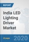 India LED Lighting Driver Market: Prospects, Trends Analysis, Market Size and Forecasts up to 2025 - Product Thumbnail Image