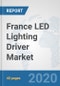 France LED Lighting Driver Market: Prospects, Trends Analysis, Market Size and Forecasts up to 2025 - Product Thumbnail Image