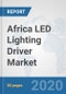 Africa LED Lighting Driver Market: Prospects, Trends Analysis, Market Size and Forecasts up to 2025 - Product Thumbnail Image