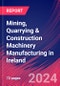 Mining, Quarrying & Construction Machinery Manufacturing in Ireland - Market Size, Industry Analysis, Trends and Forecasts (2024-2029) - Product Thumbnail Image
