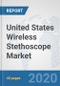 United States Wireless Stethoscope Market: Prospects, Trends Analysis, Market Size and Forecasts up to 2025 - Product Thumbnail Image