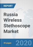 Russia Wireless Stethoscope Market: Prospects, Trends Analysis, Market Size and Forecasts up to 2025- Product Image