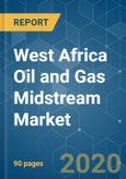 West Africa Oil and Gas Midstream Market - Growth, Trends, and Forecasts (2020-2025)- Product Image