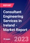 Consultant Engineering Services in Ireland - Industry Market Research Report - Product Image