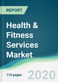Health & Fitness Services Market - Forecasts from 2020 to 2025- Product Image