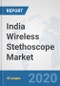 India Wireless Stethoscope Market: Prospects, Trends Analysis, Market Size and Forecasts up to 2025 - Product Thumbnail Image