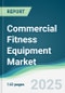 Commercial Fitness Equipment Market - Forecasts from 2020 to 2025 - Product Thumbnail Image