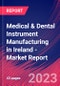 Medical & Dental Instrument Manufacturing in Ireland - Industry Market Research Report - Product Image