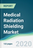 Medical Radiation Shielding Market - Forecasts from 2020 to 2025- Product Image