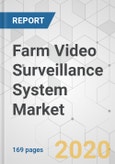 Farm Video Surveillance System Market - Global Industry Analysis, Size, Share, Growth, Trends, and Forecast, 2019-2027- Product Image