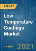 Low Temperature Coatings Market - Growth, Trends, COVID-19 Impact, and Forecasts (2021 - 2026)- Product Image