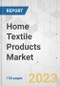 Home Textile Products Market - Global Industry Analysis, Size, Share, Growth, Trends, and Forecast, 2023-2031 - Product Image