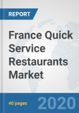 France Quick Service Restaurants Market: Prospects, Trends Analysis, Market Size and Forecasts up to 2025- Product Image