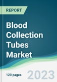 Blood Collection Tubes Market Forecasts from 2023 to 2028- Product Image