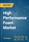 High Performance Foam Market - Growth, Trends, COVID-19 Impact, and Forecasts (2021 - 2026) - Product Thumbnail Image
