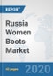 Russia Women Boots Market: Prospects, Trends Analysis, Market Size and Forecasts up to 2025 - Product Thumbnail Image