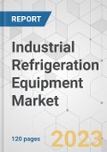 Industrial Refrigeration Equipment Market - Global Industry Analysis, Value, Share, Growth, Trends, and Forecast, 2019 - 2027- Product Image