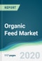 Organic Feed Market - Forecasts from 2020 to 2025 - Product Thumbnail Image