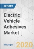 Electric Vehicle Adhesives Market - Global Industry Analysis, Size, Share, Growth, Trends, and Forecast, 2019 - 2027- Product Image