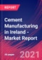 Cement Manufacturing in Ireland - Industry Market Research Report - Product Thumbnail Image