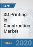 3D Printing in Construction Market: Global Industry Analysis, Trends, Market Size, and Forecasts up to 2025- Product Image