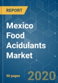 Mexico Food Acidulants Market - Growth, Trends and Forecast (2020-2025)- Product Image