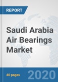 Saudi Arabia Air Bearings Market: Prospects, Trends Analysis, Market Size and Forecasts up to 2025- Product Image