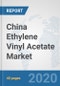 China Ethylene Vinyl Acetate Market: Prospects, Trends Analysis, Market Size and Forecasts up to 2025 - Product Thumbnail Image