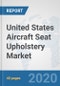 United States Aircraft Seat Upholstery Market: Prospects, Trends Analysis, Market Size and Forecasts up to 2025 - Product Thumbnail Image