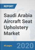 Saudi Arabia Aircraft Seat Upholstery Market: Prospects, Trends Analysis, Market Size and Forecasts up to 2025- Product Image