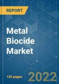 Metal Biocide Market - Growth, Trends, COVID-19 Impact, and Forecasts (2022 - 2027)- Product Image
