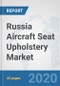 Russia Aircraft Seat Upholstery Market: Prospects, Trends Analysis, Market Size and Forecasts up to 2025 - Product Thumbnail Image