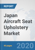 Japan Aircraft Seat Upholstery Market: Prospects, Trends Analysis, Market Size and Forecasts up to 2025- Product Image