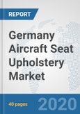 Germany Aircraft Seat Upholstery Market: Prospects, Trends Analysis, Market Size and Forecasts up to 2025- Product Image