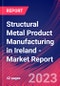 Structural Metal Product Manufacturing in Ireland - Industry Market Research Report - Product Image