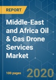 Middle-East and Africa Oil & Gas Drone Services Market - Growth, Trends, and Forecasts (2020-2025)- Product Image