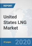 United States LNG Market: Prospects, Trends Analysis, Market Size and Forecasts up to 2025- Product Image