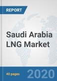 Saudi Arabia LNG Market: Prospects, Trends Analysis, Market Size and Forecasts up to 2025- Product Image